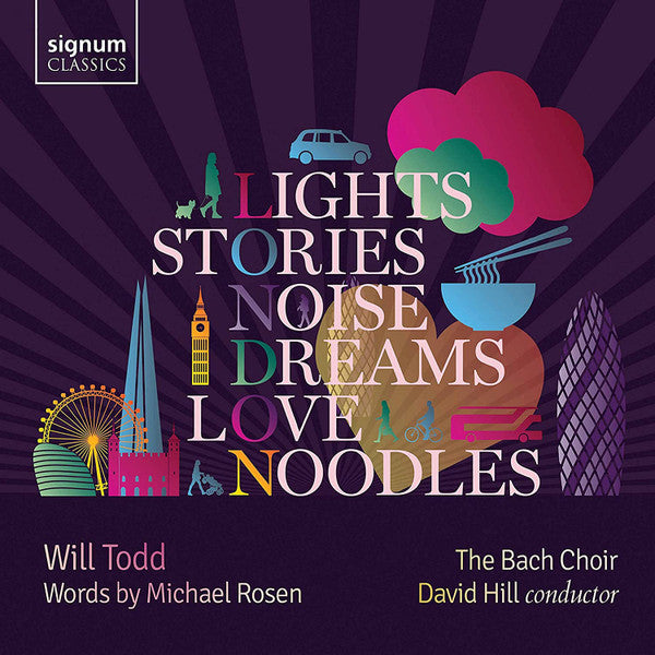 Will Todd, Michael Rosen (4), The Bach Choir, David Hill : Lights, Stories, Noise, Dreams, Love And Noodles (CD, Album)