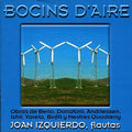 Joan Izquierdo , Obras De Luciano Berio, Franco Donatoni, Louis Andriessen, Maki Ishii, Vìctor Varela, Anna Bofill Y Josep Maria Mestres Quadreny : Bocins D'Aire (CD, Album)