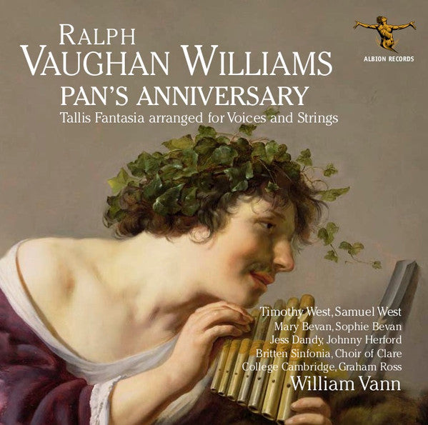Ralph Vaughan Williams  –  Timothy West, Samuel West, Mary Bevan, Sophie Bevan, Jessica Dandy, Johnny Herford, The Choir Of Clare College, Britten Sinfonia, William Vann : Pan's Anniversary / Tallis Fantasia (CD)