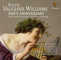 Ralph Vaughan Williams  –  Timothy West, Samuel West, Mary Bevan, Sophie Bevan, Jessica Dandy, Johnny Herford, The Choir Of Clare College, Britten Sinfonia, William Vann : Pan's Anniversary / Tallis Fantasia (CD)