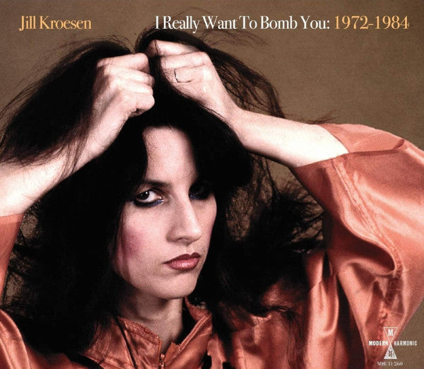 Jill Kroesen : I Really Want To Bomb You: 1972 -1984 (2xCD, Comp)
