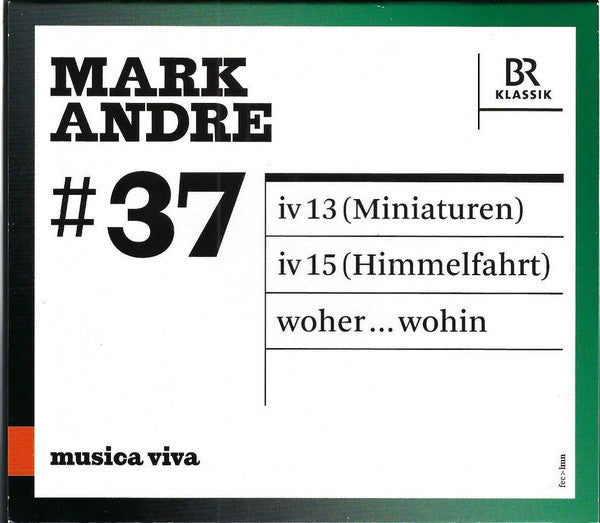 Mark Andre : #37 | Miniaturen / Himmelfahrt / Woher...wohin (CD, Album)