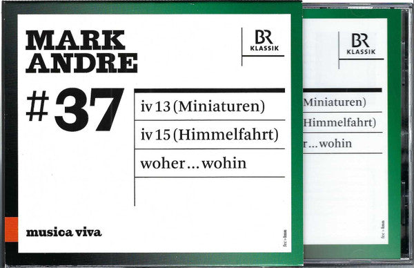 Mark Andre : #37 | Miniaturen / Himmelfahrt / Woher...wohin (CD, Album)