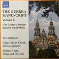 Anonymous, Juan Hidalgo (3)  / Lidia Vinyes Curtis, Ars Atlántica, Manuel Vilas : The Guerra Manuscript, Volume 6: 17th Century Secular Spanish Vocal Music (CD, Album)