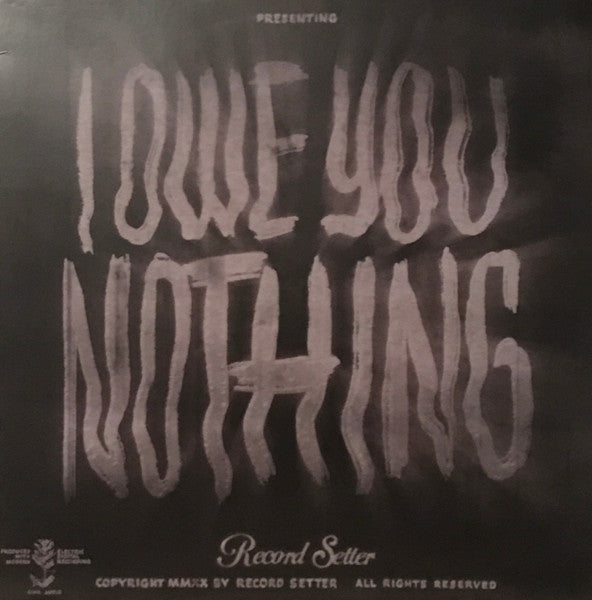 Record Setter : I Owe You Nothing (LP, Album, RP, Cle)