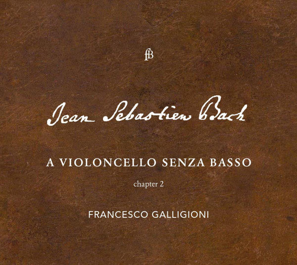 Johann Sebastian Bach, Francesco Galligioni : A Violoncello Senza Basso, Chapter 2 (CD, Album, Ltd)