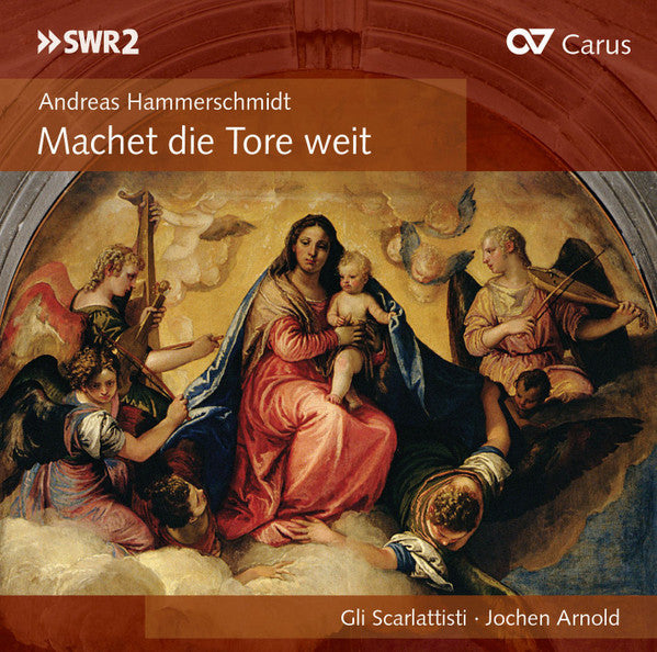Andreas Hammerschmidt - Gli Scarlattisti • Jochen Arnold : Machet Die Tore Weit  (CD)