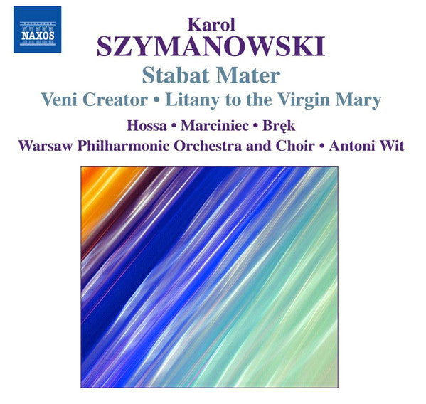 Karol Szymanowski, Iwona Hossa ∙ Ewa Marciniec ∙ Jarosław Bręk, Orkiestra Symfoniczna Filharmonii Narodowej And Chór Filharmonii Narodowej ∙ Antoni Wit : Stabat Mater / Veni Creator ∙ Litany To The Virgin Mary (CD, Album)