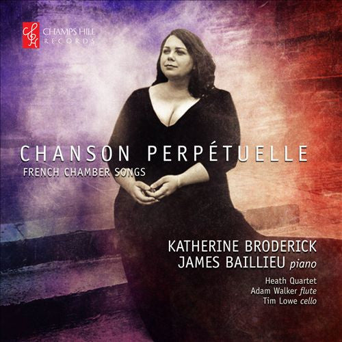 Katherine Broderick, James Baillieu : Chanson Perpétuelle: French Chamber Songs (CD, Album)