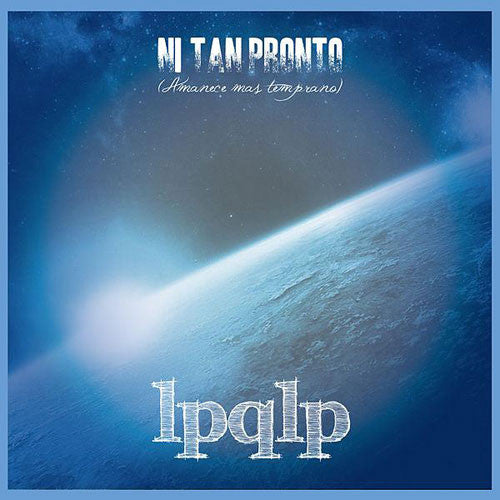 lpqlp* : Ni Tan Pronto (Amanece Mas Temprano) (CD, Album)