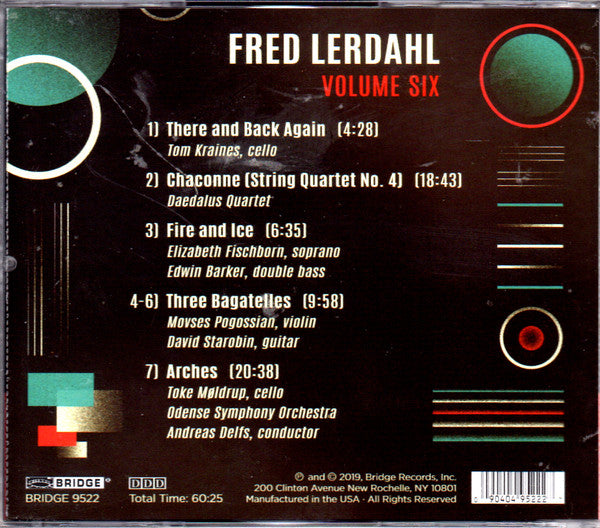 Fred Lerdahl : Volume Six: There Are Back Again (Solo Cello) - Chaconne (String Quartet No. 4) - Fire And Ice (Soprano & Contrabass) - Three Bagatelles (Violin & Guitar) - Arches (Cello & Orchestra) (CD, Album)