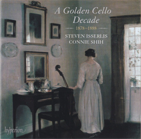 Steven Isserlis, Connie Shih : A Golden Cello Decade (1878 – 1888) (CD, Album)