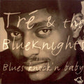 Tré & The Blueknights : Blues Knock'n Baby (CD)