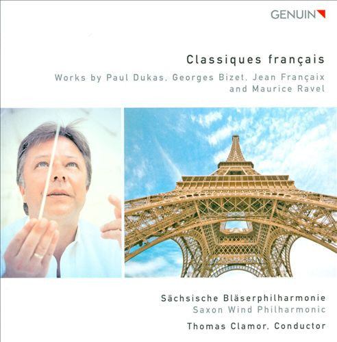 Sächsische Bläserphilharmonie, Thomas Clamor : Classiques Français: Works By Paul Dukas, Georges Bizet, Jean Françaix And Maurice Ravel (CD, Album)