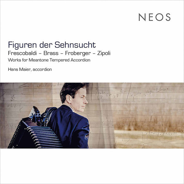 Girolamo Frescobaldi, Nikolaus Brass, Johann Jakob Froberger, Domenico Zipoli, Hans Maier (4) : Figuren Der Sehnsucht (CD, Album)