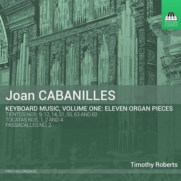 Juan Cabanilles - Timothy Roberts : Keyboard Music, Volume One: Eleven Organ Pieces (CD, Album)