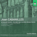 Juan Cabanilles - Timothy Roberts : Keyboard Music, Volume One: Eleven Organ Pieces (CD, Album)