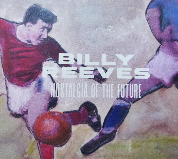 Billy Reeves : Nostalgia Of The Future - The 1986 Original Cast Recording (CD, Album)