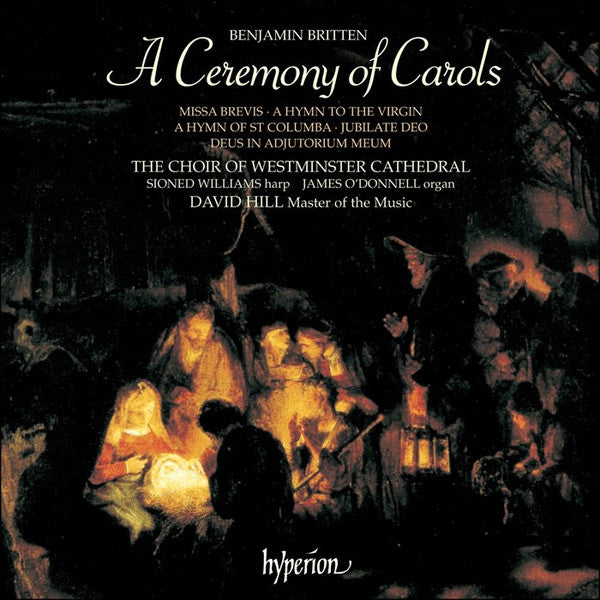 Benjamin Britten / Westminster Cathedral Choir, Sioned Williams, James O'Donnell (2), David Hill : A Ceremony Of Carols / Missa Brevis (CD, Album)