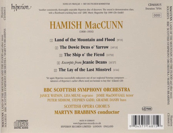 Hamish MacCunn - Janice Watson · Lisa Milne · Jamie MacDougall · Peter Sidhom (2) · Stephen Gadd (3) · BBC Scottish Symphony Orchestra · Martyn Brabbins : Land Of The Mountain And The Flood / The Ship O' The Fiend / The Dowie Dens O' Yarrow / Jeanie Deans / The Lay Of The Last Minstrel (CD, Album)
