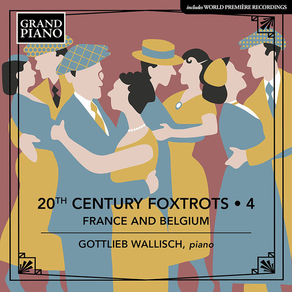 Gottlieb Wallisch : 20th Century Foxtrots • 4: France and Belgium (CD, Album)
