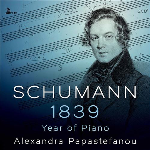Robert Schumann – Αλεξάνδρα Παπαστεφάνου : Schumann 1839 – Year of Piano (2xCD, Album)