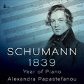 Robert Schumann – Αλεξάνδρα Παπαστεφάνου : Schumann 1839 – Year of Piano (2xCD, Album)