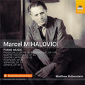 Marcel Mihalovici, Matthew Rubenstein : Piano Music (CD, Album)