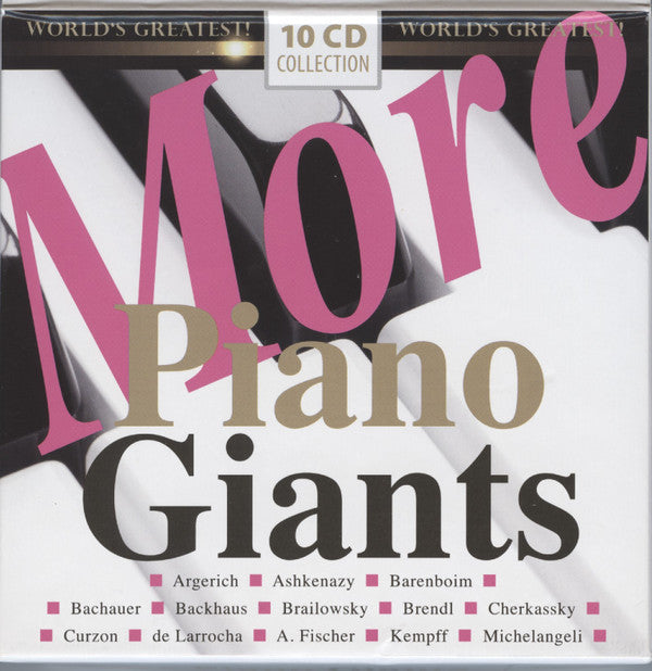 Martha Argerich, Vladimir Ashkenazy, Daniel Barenboim, Gina Bachauer, Wilhelm Backhaus, Alfred Brendel, Clifford Curzon, Arturo Benedetti Michelangeli, Annie Fischer, Wilhelm Kempff, Alicia De Larrocha, Shura Cherkassky, Alexander Brailowsky : More Piano Giants - World's Greatest (10xCD, Comp, Mono)