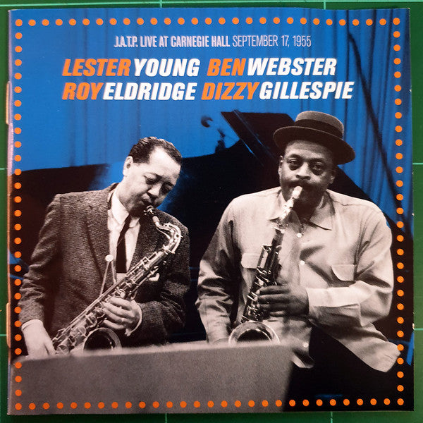 Lester Young, Ben Webster, Roy Eldridge, Dizzy Gillespie : J.A.T.P. Live At Carnegie Hall September 17, 1955 (2xCD, Comp)