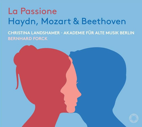 Joseph Haydn, Wolfgang Amadeus Mozart & Ludwig van Beethoven - Akademie Für Alte Musik Berlin, Christina Landshamer, Bernhard Forck : La Passione (CD, Album)