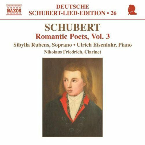 Franz Schubert, Sibylla Rubens, Ulrich Eisenlohr, Nikolaus Friedrich : Romantic Poets, Vol. 3 (CD, Album)