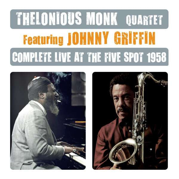The Thelonious Monk Quartet Featuring Johnny Griffin : Complete Live At The Five Spot 1958 (2xCD, Comp, RE, RM)