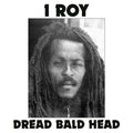 I Roy* : Dread Bald Head (LP, Album, RE)