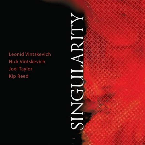Leonid Vintskevich / Nick Vintskevich / Kip Reed / Joel Taylor : Singularity (CD, Album)