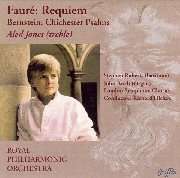 Fauré*, Bernstein*, Aled Jones, Stephen Roberts (2), John Birch, London Symphony Chorus, Richard Hickox, Royal Philharmonic Orchestra : Requiem; Chichester Psalms  (CD, Album, RE)