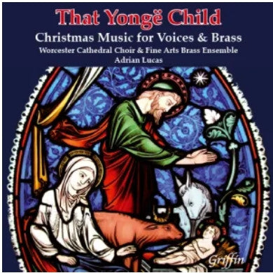 Choir Of Worcester Cathedral & The Fine Arts Brass Ensemble, Adrian Lucas : That Yongë Child (Christmas Music For Voices And Brass) (CD, Album)