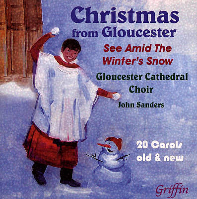Gloucester Cathedral Choir, John Sanders (6) : Christmas From Gloucester (See Amid The Winter's Snow) (CD, Album)