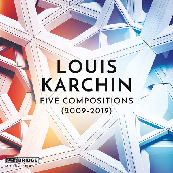 Louis Karchin : Five Compositions (2009-2019) (CD, Album)