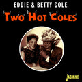 Eddie And Betty : Two Hot Coles (CD, Comp, Mono)