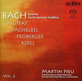 Johann Sebastian Bach, Georg Muffat, Johann Pachelbel, Johann Jakob Froberger, Johann Kaspar Kerll – Martin Neu : Bach And The South German Tradition. Vol. 2 (SACD, Hybrid, Multichannel, Sur)