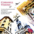 The Choir Of St. Michael's Cornhill, Jonathan Rennert : Cornhill Visions (A Century Of Musical Innovation) (CD, Album)
