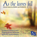 The Guildford Cathedral Choir, Strings Of The Chameleon Arts Orchestra, Katherine Dienes : As The Leaves Fall (Choral Music By Darke And Duruflé) (CD, Album)