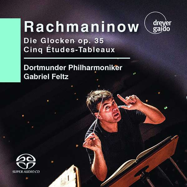 Sergei Rachmaninoff - Dortmunder Philharmoniker, Gabriel Feltz : Die Glocken Op. 35; Cinq Études-Tableaux (SACD, Hybrid, Multichannel, Album)