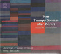 Jonathan Freeman Attwood, Anna Szałucka : Four Trumpet Sonatas After Mozart (CD, Album)