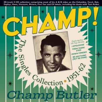 Champ Butler : Champ! The Singles Collection 1951-62 (2xCD, Comp)