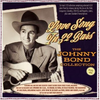Johnny Bond : Love Song In 32 Bars: The Johnny Bond Collection 1941-60 (2xCD, Comp)