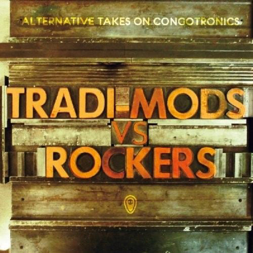 Various : Tradi-Mods Vs Rockers : Alternative Takes On Congotronics (2xCD, Comp)