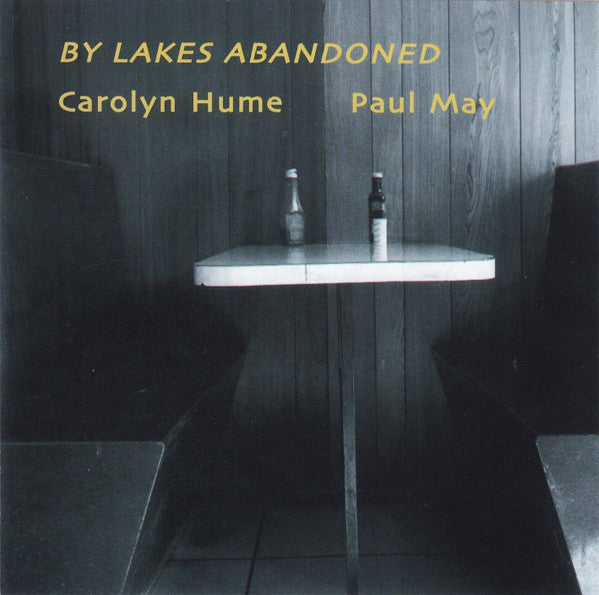 Carolyn Hume & Paul May : By Lakes Abandoned (CD, Album)