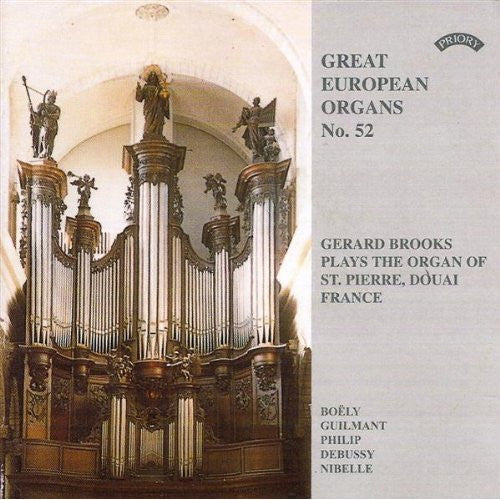 Gerard Brooks / Alexandre Boëly, Alexandre Guilmant, Achille Philip, Claude Debussy, Henri Nibelle : Gerard Brooks Plays The Organ Of St. Pierre, Douai, France (CD, Album)